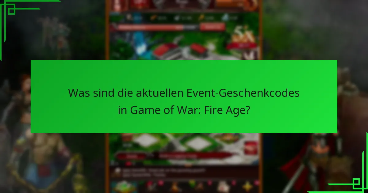 Wie löse ich Event-Geschenkcodes in Game of War: Fire Age ein?