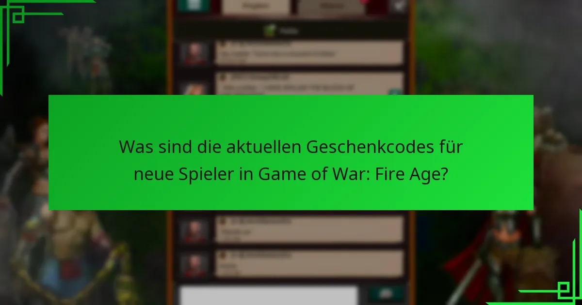 Wie löse ich Geschenkcodes in Game of War: Fire Age ein?