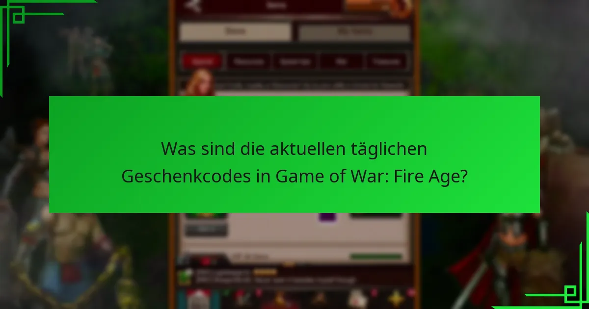 Wie löse ich Geschenkcodes in Game of War: Fire Age ein?