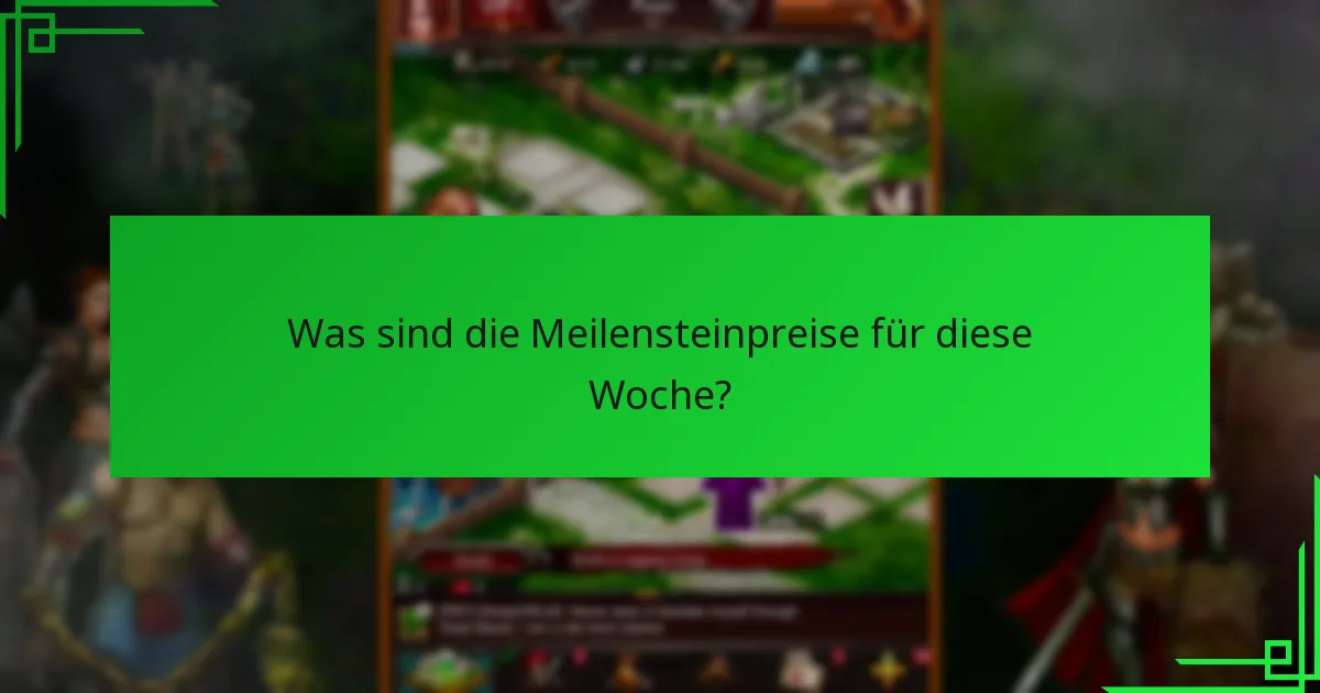 Was sind die Meilensteinpreise für diese Woche?