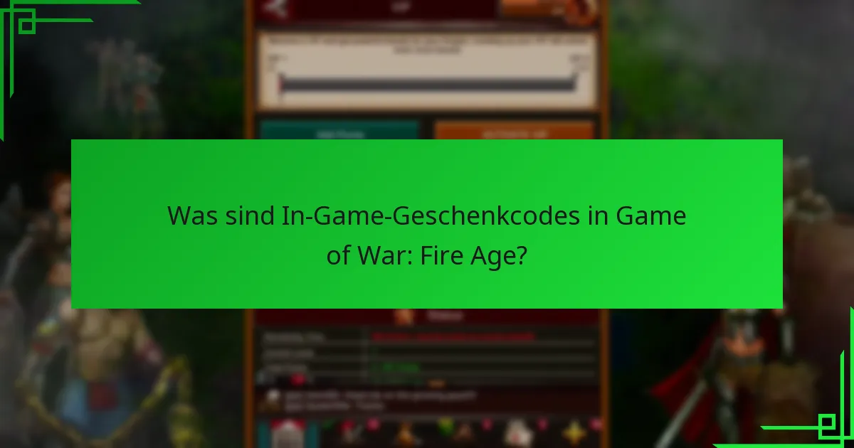 Wie löse ich Geschenkcodes in Game of War: Fire Age ein?