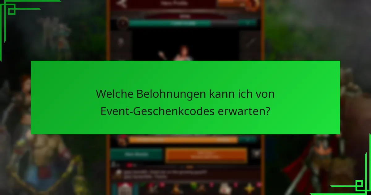 Welche Belohnungen kann ich von Event-Geschenkcodes erwarten?