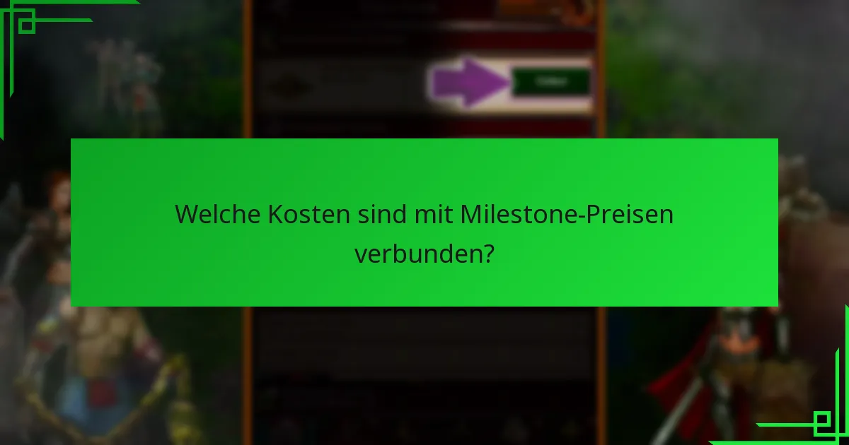 Welche Kosten sind mit Milestone-Preisen verbunden?