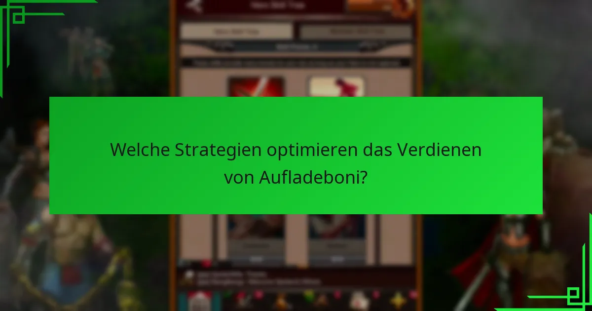 Welche Strategien optimieren das Verdienen von Aufladeboni?