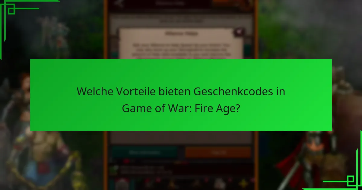 Wie löse ich Geschenkcodes in Game of War: Fire Age ein?