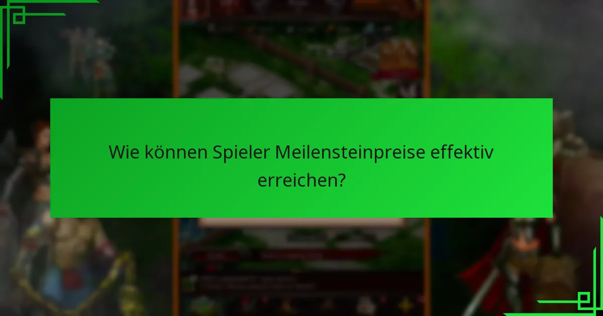 Welche aktuellen Updates haben die Meilensteinpreise beeinflusst?